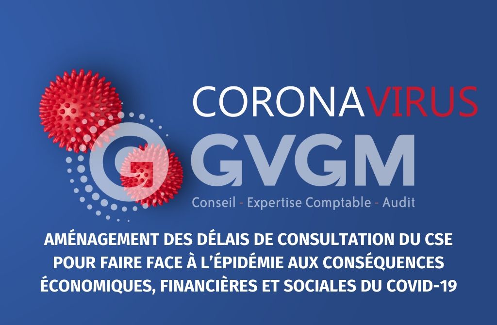 Aménagement des délais de consultation du CSE pour faire face à l’épidémie aux conséquences économiques, financières et sociales du Covid-19 Aménagement-des-délais-de-consultation-du-CSE-pour-faire-face-à-l’épidémie-aux-conséquences-économiques-financières-et-sociales-du-Covid-19