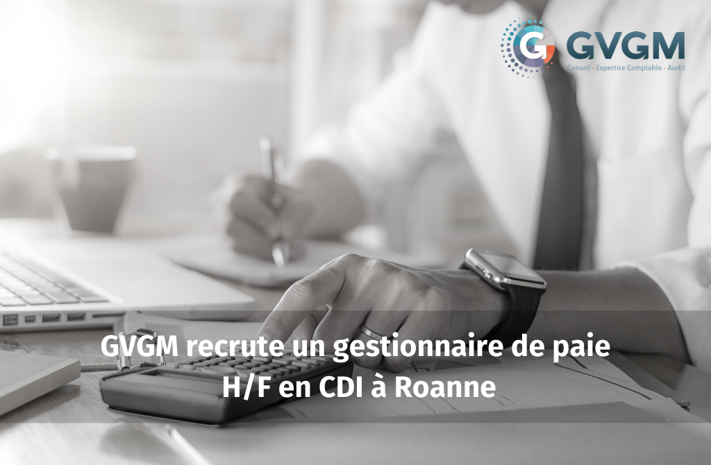 Gvgm Recrute Un Gestionnaire De Paie En Cdi A Roanne Gvgm Expert Comptable Roanne Pierrelatte Lyon Paris